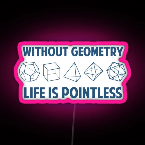 Without Geometry Life Is Pointless RGB Neon Sign
