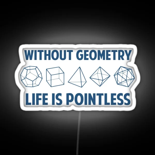 Without Geometry Life Is Pointless RGB Neon Sign