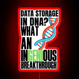 Witty Fun Data Puns Data Storage In DNA What An Ingenious Breakthrough RGB Neon Sign