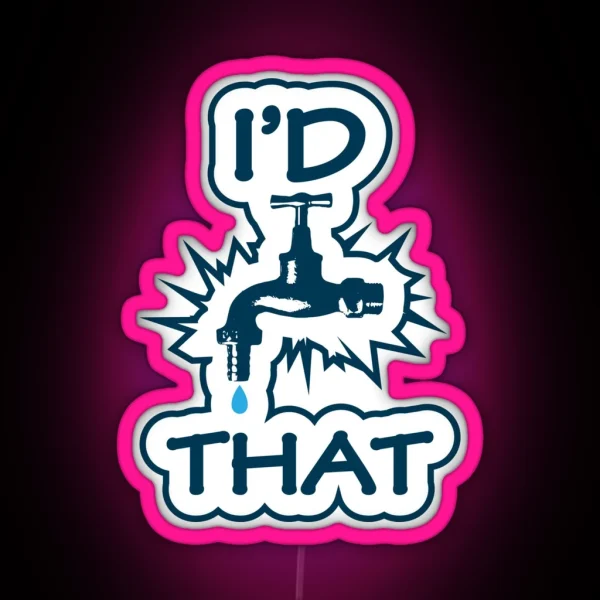 Witty I D Tap That Plumber Gifts Cool Funny Sarcasm RGB Neon Sign
