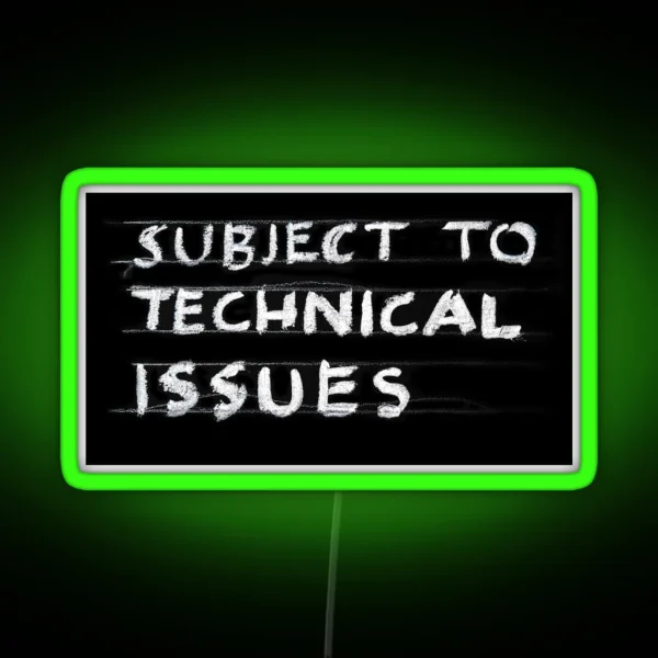 Witty Statemenled Subject To Technical Issues RGB Neon Sign