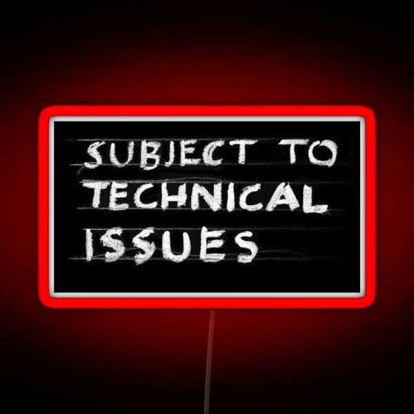 Witty Statemenled Subject To Technical Issues RGB Neon Sign