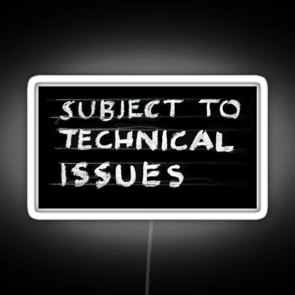 Witty Statemenled Subject To Technical Issues RGB Neon Sign