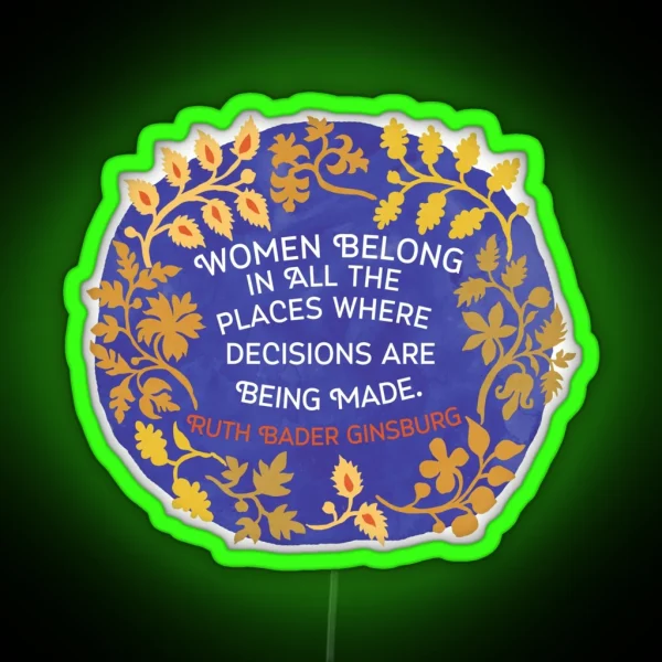 Women Belong In All The Places Where Decisions Are RGB Neon Sign