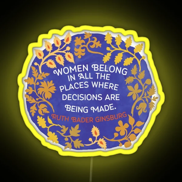 Women Belong In All The Places Where Decisions Are RGB Neon Sign