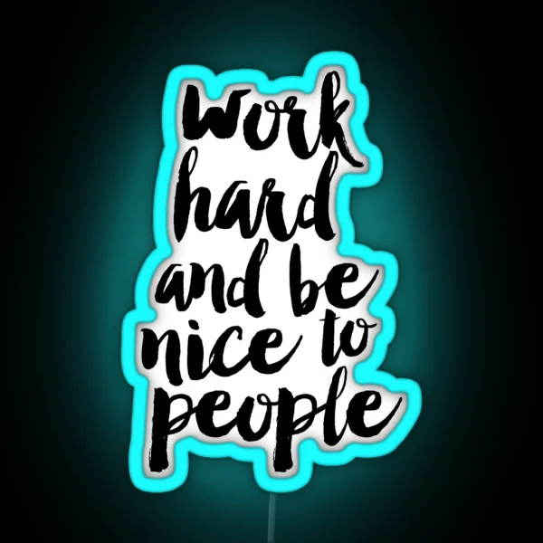 Work Hard And Be Nice To People RGB Neon Sign