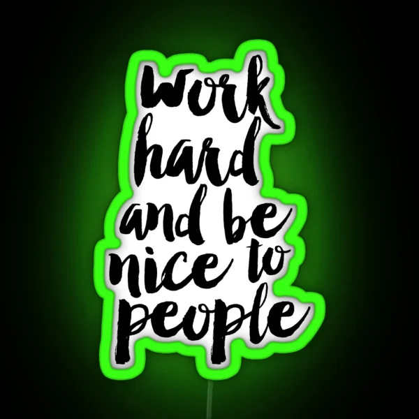 Work Hard And Be Nice To People RGB Neon Sign