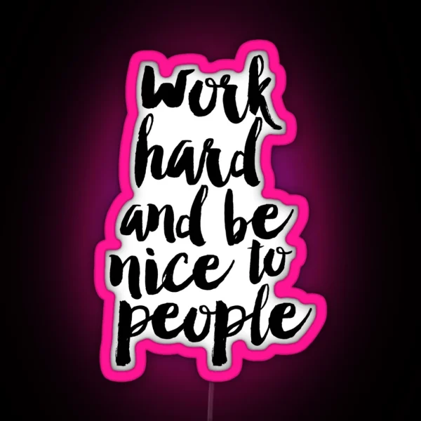 Work Hard And Be Nice To People RGB Neon Sign