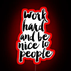 Work Hard And Be Nice To People RGB Neon Sign