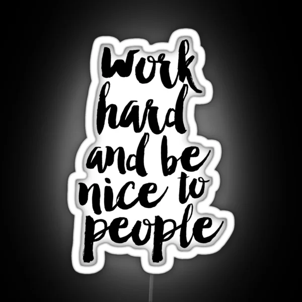 Work Hard And Be Nice To People RGB Neon Sign