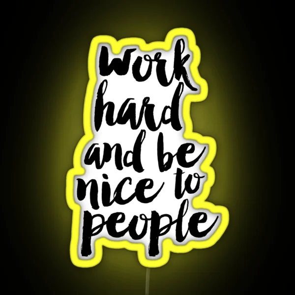 Work Hard And Be Nice To People RGB Neon Sign