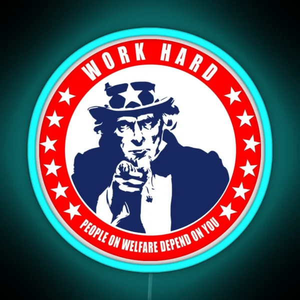 Work Hard People On Welfare Depend On You RGB Neon Sign