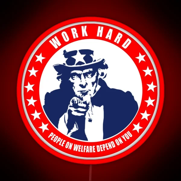 Work Hard People On Welfare Depend On You RGB Neon Sign