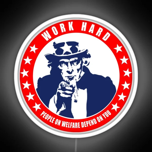 Work Hard People On Welfare Depend On You RGB Neon Sign