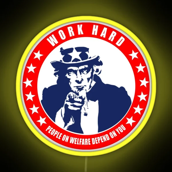 Work Hard People On Welfare Depend On You RGB Neon Sign