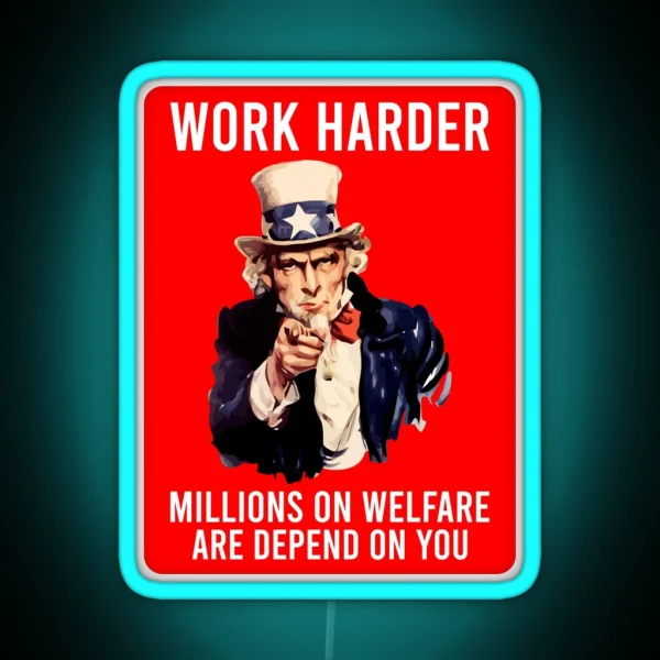 Work Harder Millions On Welfare Are Depend On You Funny RGB Neon Sign