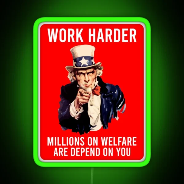Work Harder Millions On Welfare Are Depend On You Funny RGB Neon Sign