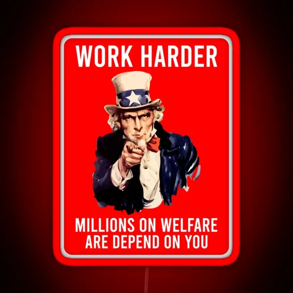 Work Harder Millions On Welfare Are Depend On You Funny RGB Neon Sign