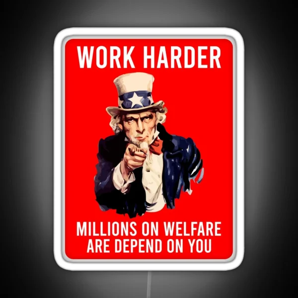 Work Harder Millions On Welfare Are Depend On You Funny RGB Neon Sign