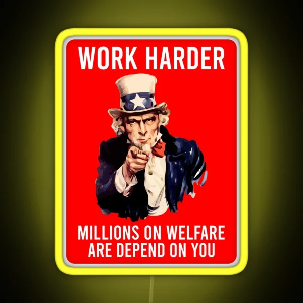 Work Harder Millions On Welfare Are Depend On You Funny RGB Neon Sign