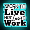 Bright LED office sign with 'Work to Live, Not Live to Work' neon lettering in blue.