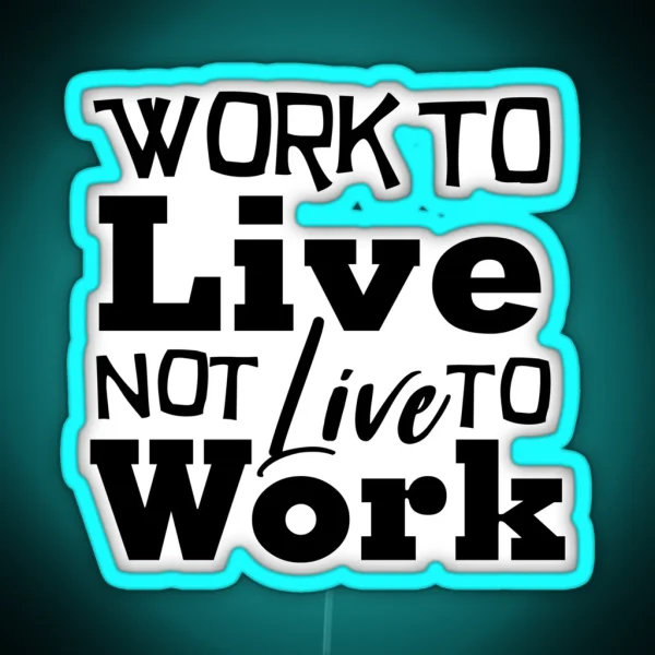 Work To Live Not Live To Work Office Led RGB Neon Sign