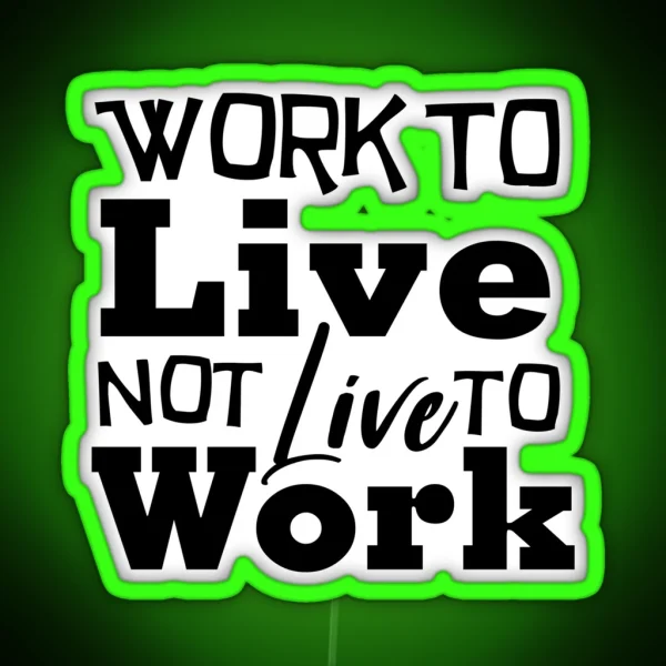 Work To Live Not Live To Work Office Led RGB Neon Sign