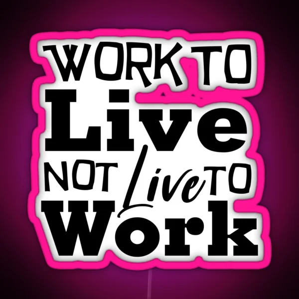 Work To Live Not Live To Work Office Led RGB Neon Sign