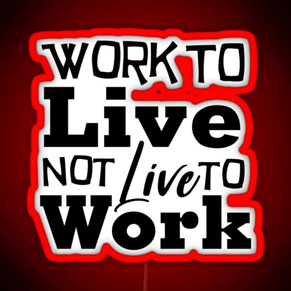 Work To Live Not Live To Work Office Led RGB Neon Sign