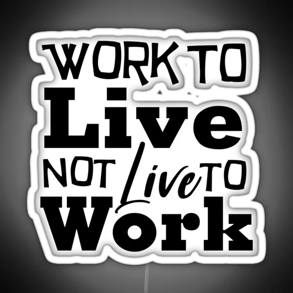 Work To Live Not Live To Work Office Led RGB Neon Sign