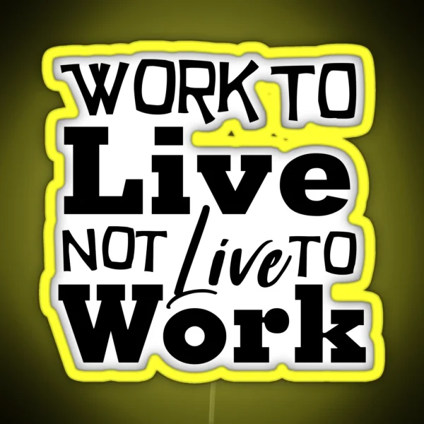 Work To Live Not Live To Work Office Led RGB Neon Sign