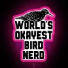 Neon sign reading "World's Okayest Bird Nerd" in pink letters.