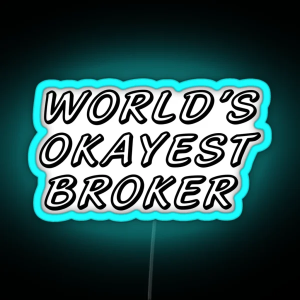 WORLD S OKAYEST BROKER RGB Neon Sign