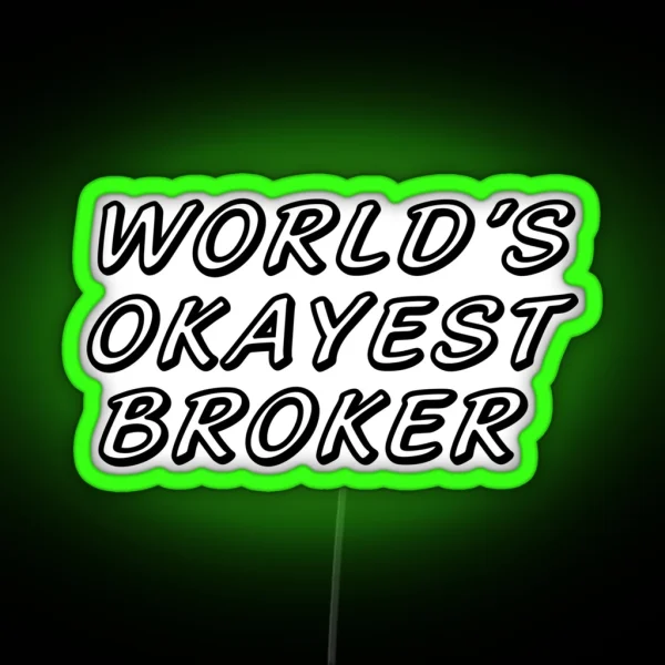 WORLD S OKAYEST BROKER RGB Neon Sign