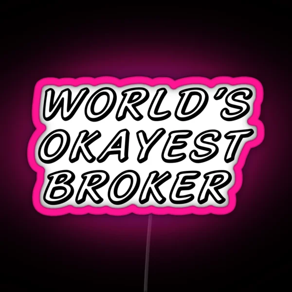 WORLD S OKAYEST BROKER RGB Neon Sign