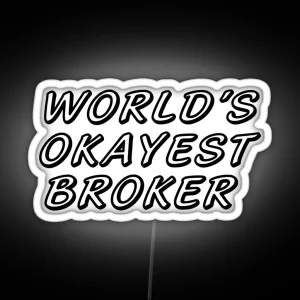 WORLD S OKAYEST BROKER RGB Neon Sign