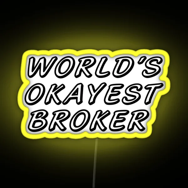 WORLD S OKAYEST BROKER RGB Neon Sign