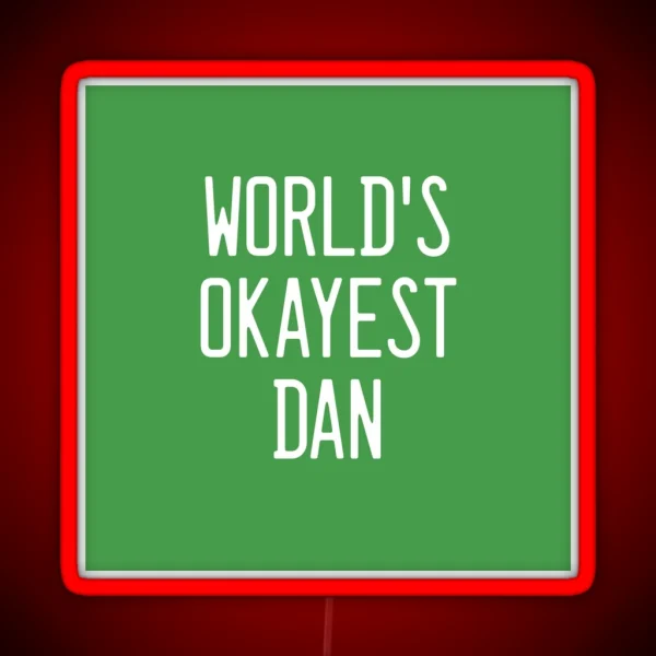 World S Okayest Dan RGB Neon Sign