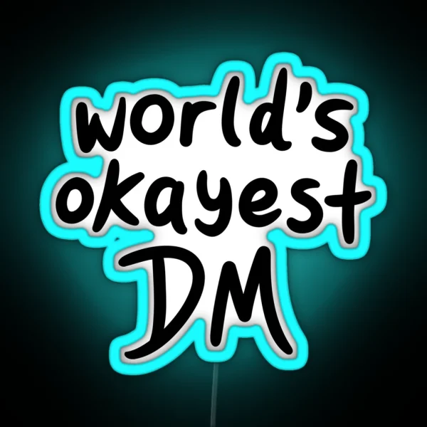 World S Okayest DM RGB Neon Sign