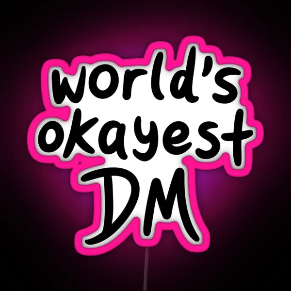 World S Okayest DM RGB Neon Sign