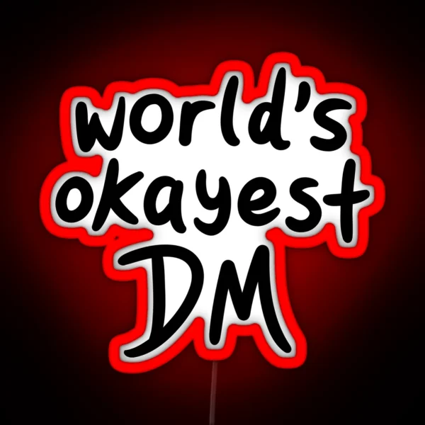 World S Okayest DM RGB Neon Sign