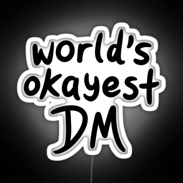 World S Okayest DM RGB Neon Sign