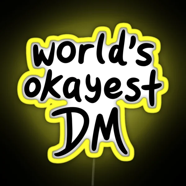 World S Okayest DM RGB Neon Sign