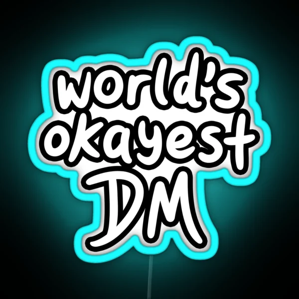 World S Okayest DM White RGB Neon Sign