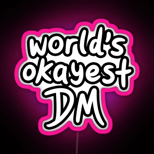World S Okayest DM White RGB Neon Sign