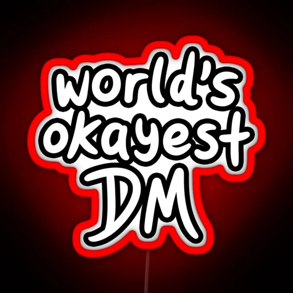 World S Okayest DM White RGB Neon Sign