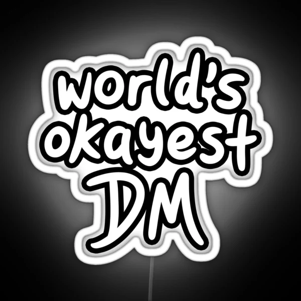 World S Okayest DM White RGB Neon Sign
