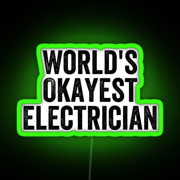 World S Okayest Electrician Funny RGB Neon Sign