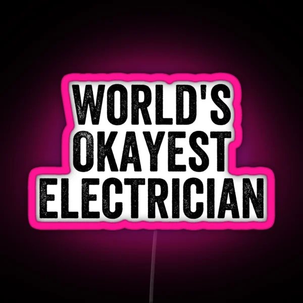 World S Okayest Electrician Funny RGB Neon Sign