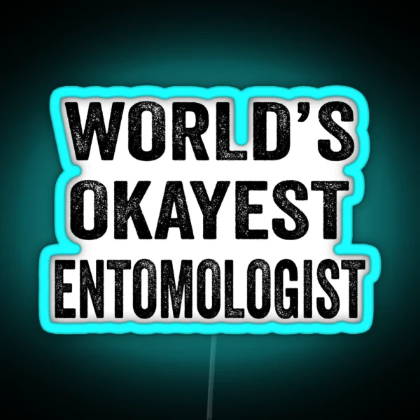 World S Okayest Entomologisled Funny Entomologist Dad RGB Neon Sign